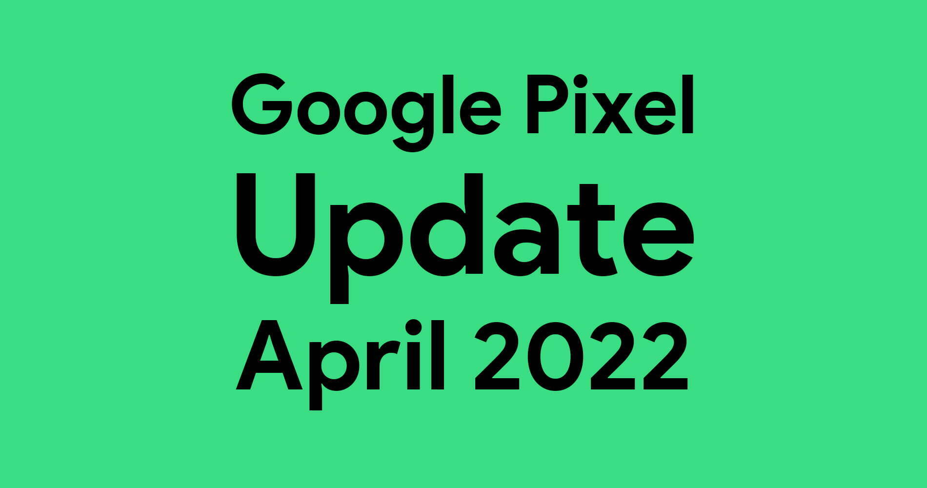 Google Pixel Update